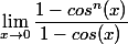 \lim_{x\to 0} \dfrac{1-cos^n(x)}{1-cos(x)}